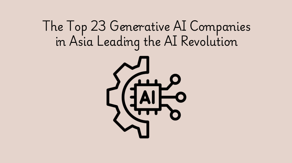Top Generative ai companies in Asia