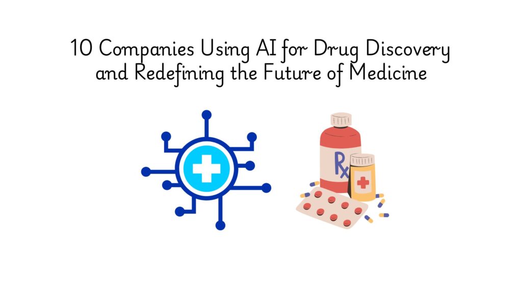 companies using ai for drug discovery
