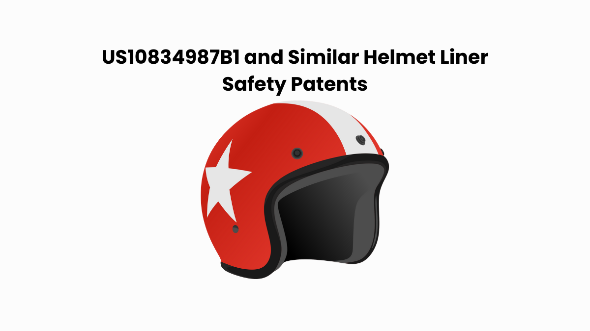 US10834987B1 and Similar Helmet Liner Safety Patents