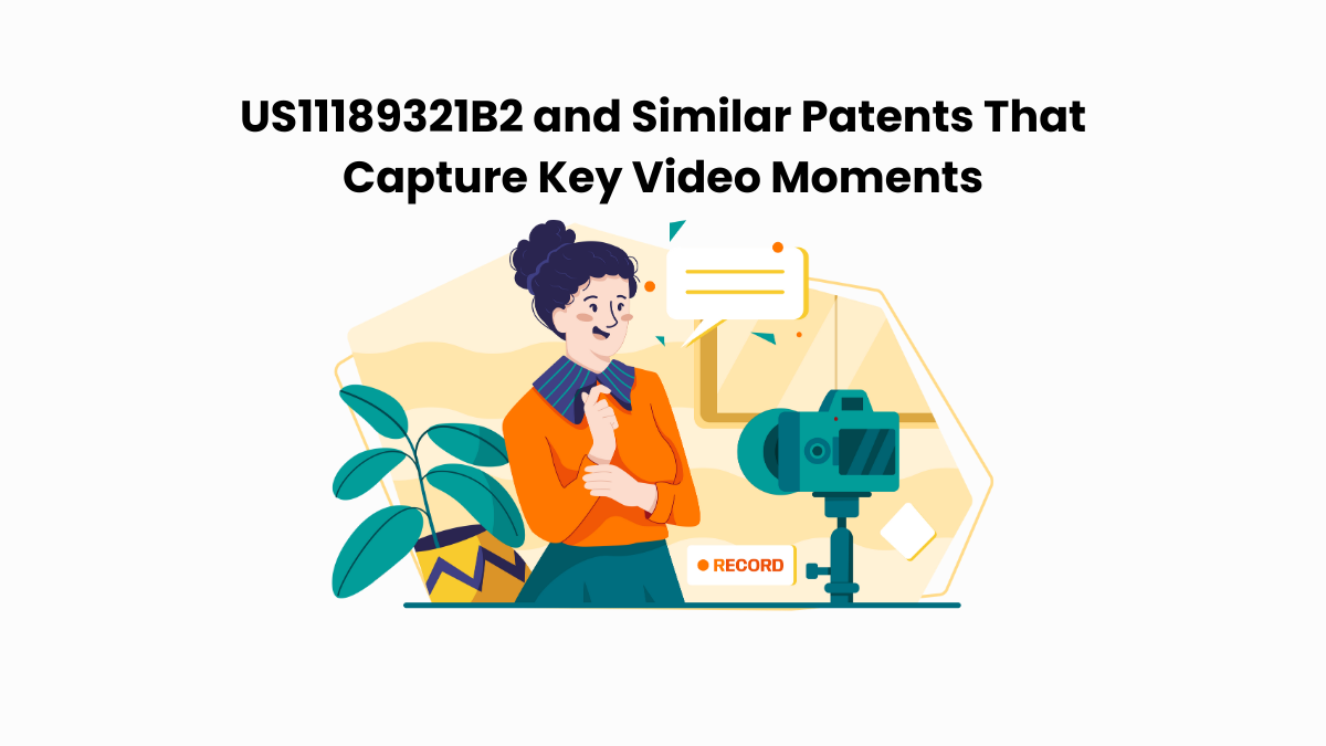 US11189321B2 and Similar Patents That Capture Key Video Moments