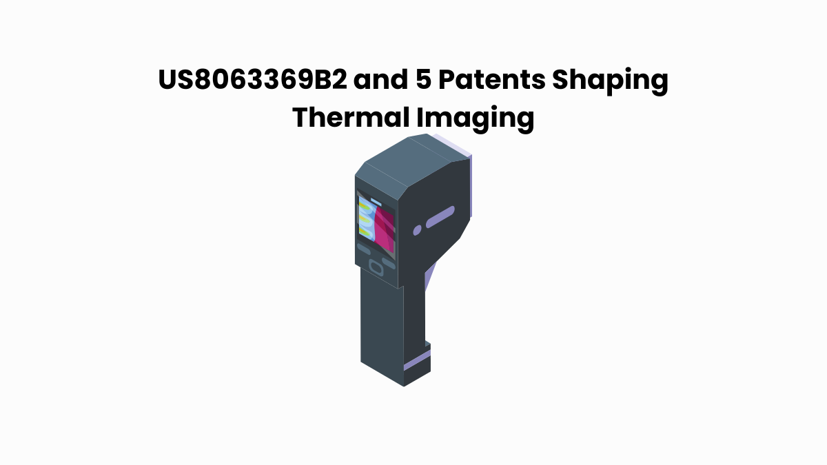 US8063369B2 and 5 Patents Shaping Thermal Imaging