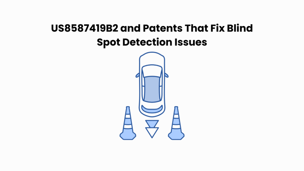 US8587419B2 and Patents That Fix Blind Spot Detection Issues