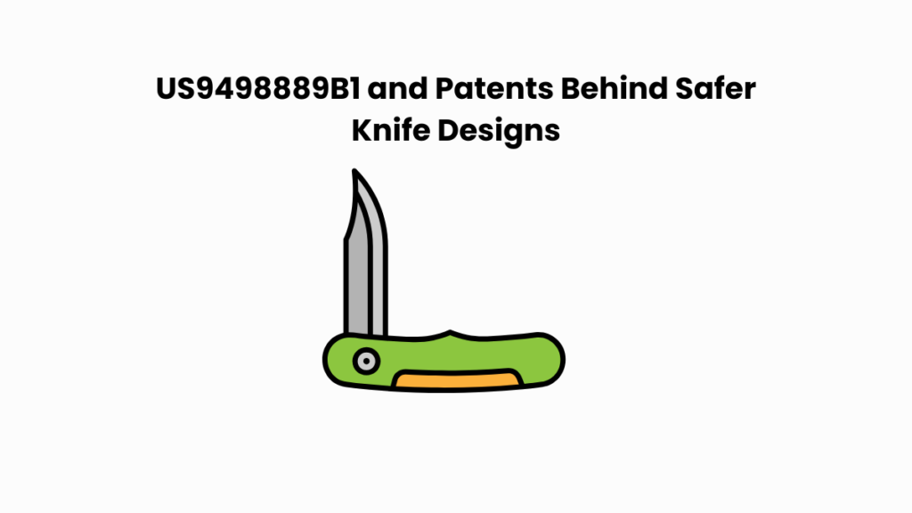 US9498889B1 and Patents Behind Safer Knife Designs