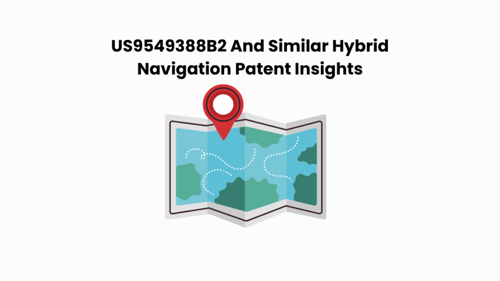 US9549388B2 And Similar Hybrid Navigation Patent Insights