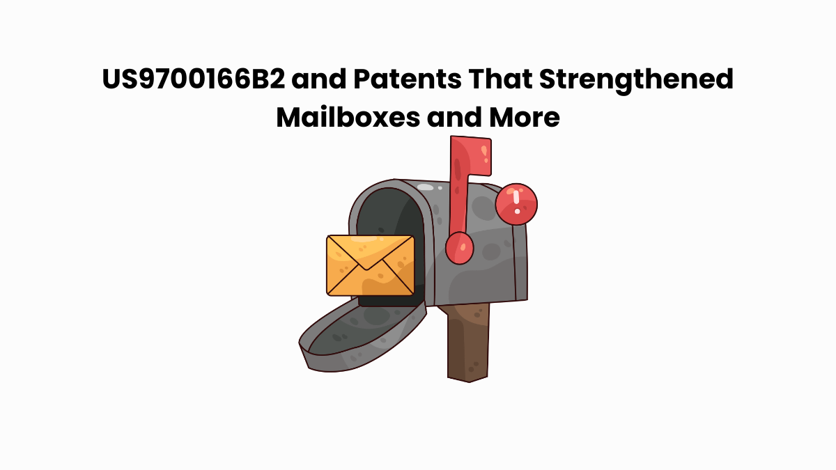 US9700166B2 and Patents That Strengthened Mailboxes and More