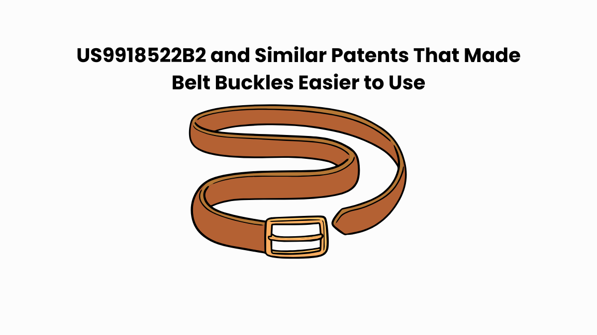 US9918522B2 US9918522B2 and Similar Patents That Made Belt Buckles Easier to Use